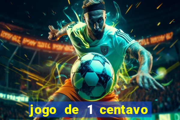 jogo de 1 centavo no esporte da sorte